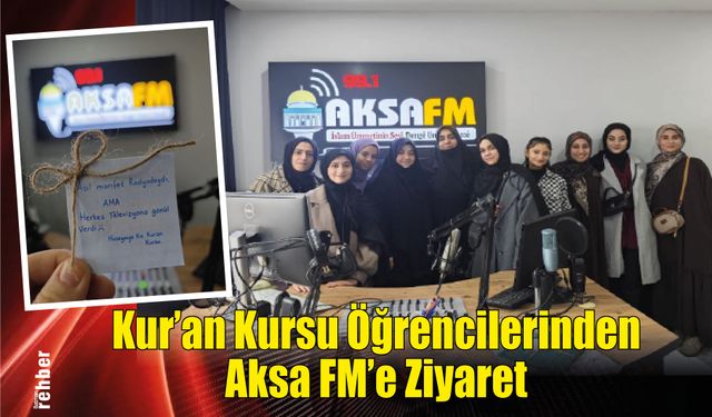 Kur'an Kursu Öğrencilerinden Aksa FM’e Ziyaret