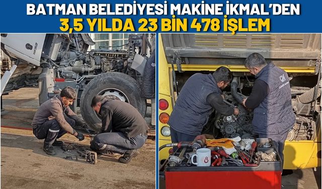 Batman Belediyesi Makine İkmal’den 3,5 Yılda 23 Bin 478 İşlem