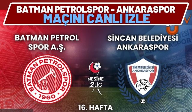 Batman Petrolspor - Ankaraspor Maçını Canlı İzle