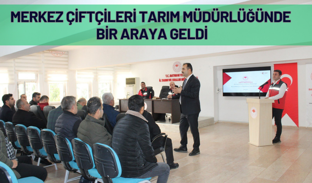 Merkez Çiftçileri Tarım Müdürlüğünde Bir Araya Geldi