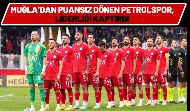 Muğla’dan Puansız Dönen Petrolspor, Liderliği Kaptırdı