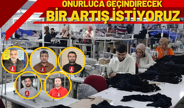 Onurluca Geçindirecek Bir Artış İstiyoruz