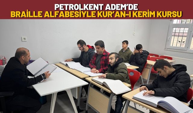 Petrolkent ADEM’de Braille Alfabesiyle Kur’an-ı Kerim Kursu