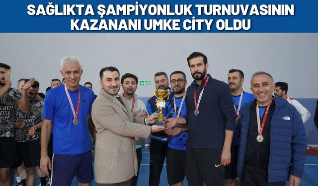 Sağlıkta Şampiyonluk Turnuvasının Kazananı UMKE City Oldu
