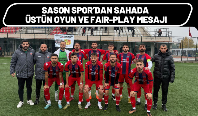 Sason Spor’dan Sahada Üstün Oyun Ve Faır-Play Mesajı
