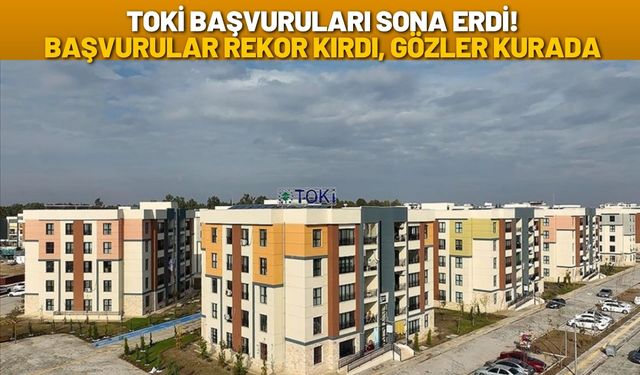 Toki Başvuruları Sona Erdi! Başvurular Rekor Kırdı Gözler Kurada
