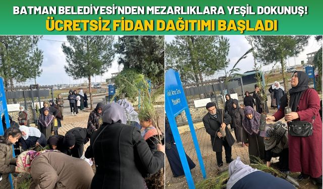 Batman Belediyesi’nden Mezarlıklara Yeşil Dokunuş! Ücretsiz Fidan Dağıtımı Başladı