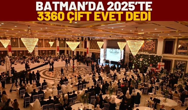 Batman’da 2025’te 3360 Çift Evet Dedi