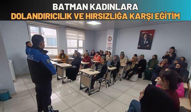Batman Kadınlara Dolandırıcılık ve Hırsızlığa Karşı Eğitim