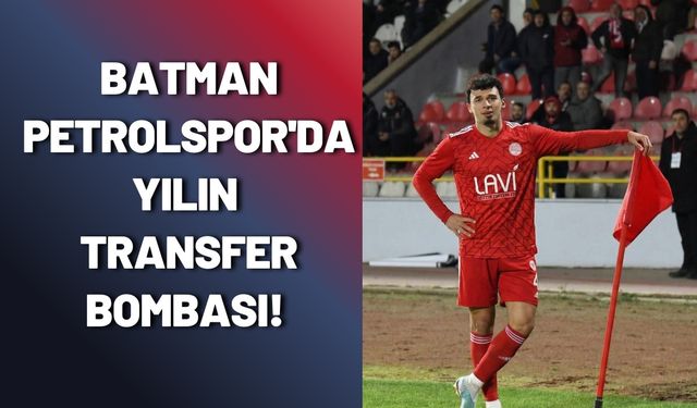 Batman Petrolspor'da Yılın Transfer Bombası!