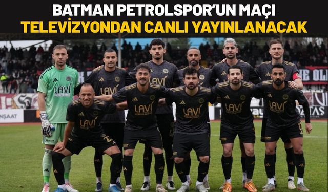 Batman Petrolspor’un Maçı Televizyondan Canlı Yayınlanacak