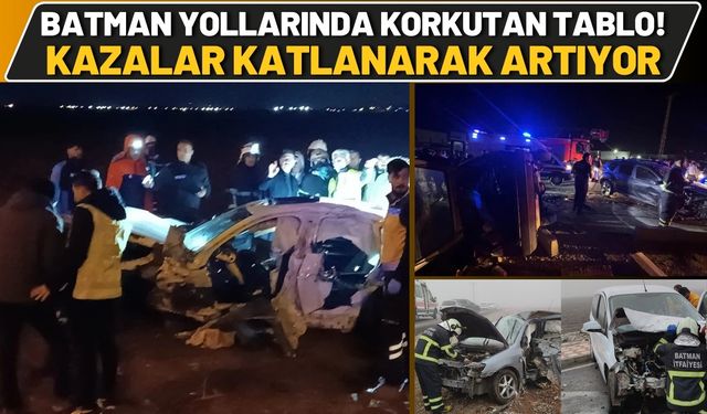 Batman Yollarında Korkutan Tablo! Kazalar Katlanarak Artıyor