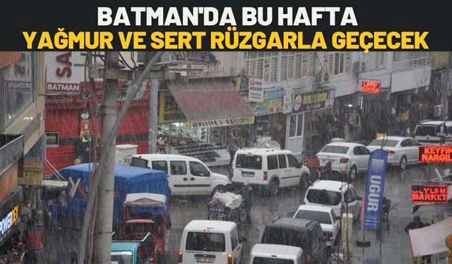Batman'da Bu Hafta Yağmur ve Sert Rüzgarla Geçecek
