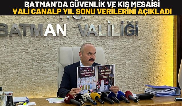 Batman’da Güvenlik ve Kış Mesaisi: Vali Canalp Yıl Sonu Verilerini Açıkladı