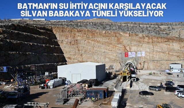 Batman’ın Su İhtiyacını Karşılayacak Silvan Babakaya Tüneli Yükseliyor