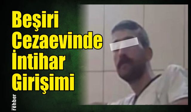 Beşiri Cezaevinde İntihar Girişimi