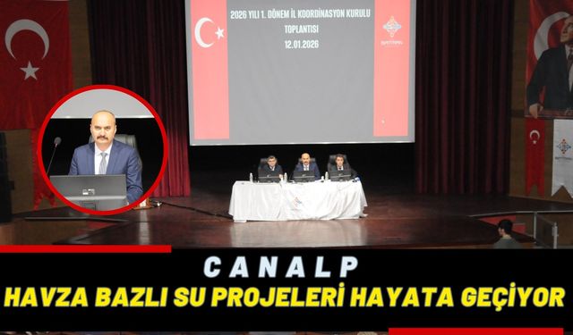 Canalp: Havza Bazlı Su Projeleri Hayata Geçiyor