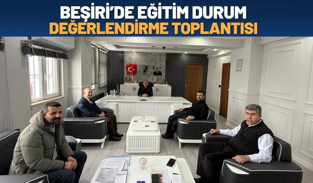 Beşiri’de Eğitim Durum Değerlendirme Toplantısı