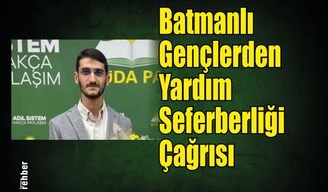 Batmanlı Gençlerden Yardım Seferberliği Çağrısı