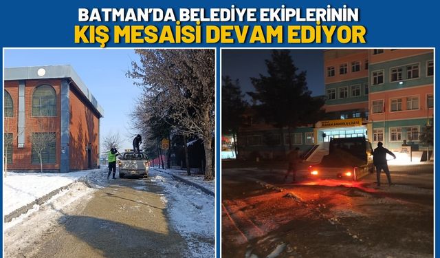 Batman’da Belediye Ekiplerinin Kış Mesaisi Devam Ediyor