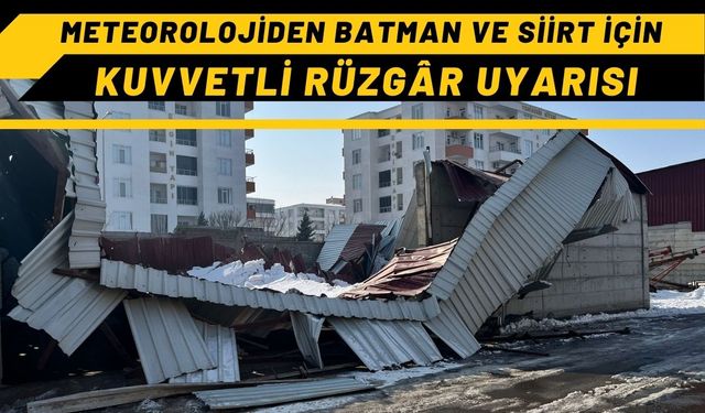 Meteorolojiden Batman ve Siirt İçin Kuvvetli Rüzgâr Uyarısı