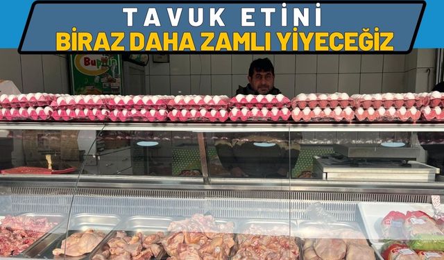 Tavuk Etini Biraz Daha Zamlı Yiyeceğiz