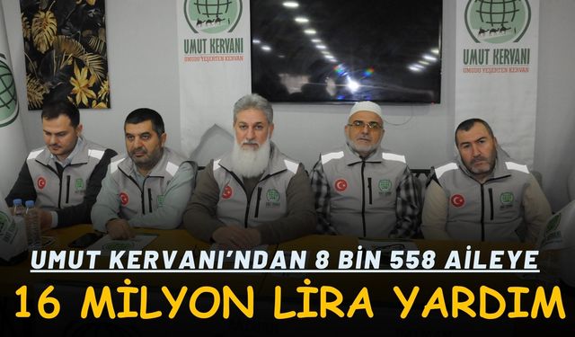 Umut Kervanı’ndan 8 Bin 558 Aileye 16 Milyon Lira Yardım