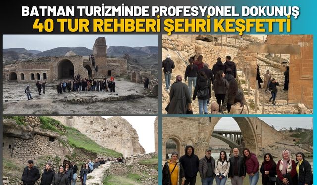 Batman Turizminde Profesyonel Dokunuş: 40 Tur Rehberi Şehri Keşfetti