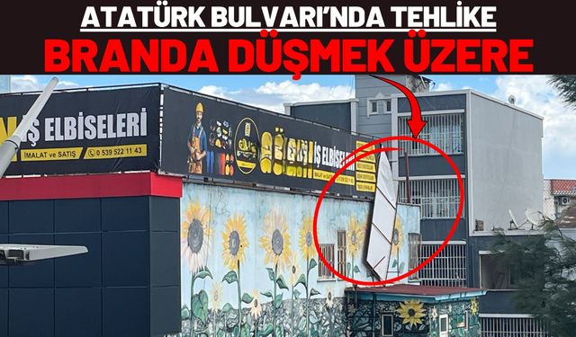 Atatürk Bulvarı’nda Tehlike: Branda Düşmek Üzere
