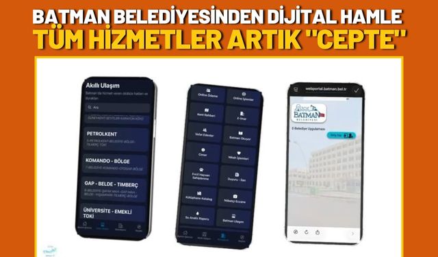 Batman Belediyesinden Dijital Hamle: Tüm Hizmetler Artık "Cepte"