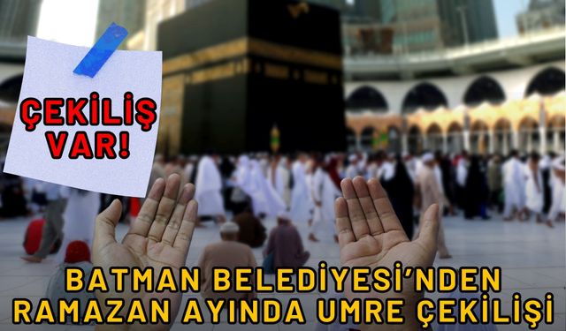 Batman Belediyesi’nden Ramazan Ayında Umre Çekilişi