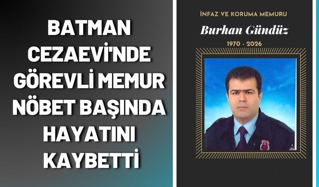 Batman Cezaevi'nde Görevli Memur Nöbet Başında Hayatını Kaybetti