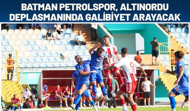 Batman Petrolspor, Altınordu Deplasmanında Galibiyet Arayacak