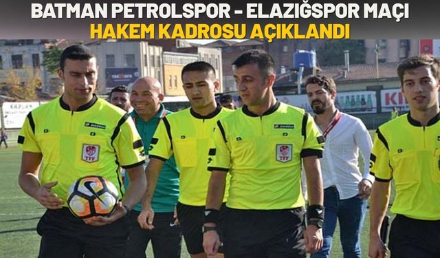 Batman Petrolspor - Elazığspor Maçı Hakem Kadrosu Açıklandı