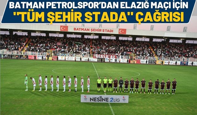 Batman Petrolspor’dan Elazığ Maçı İçin "Tüm Şehir Stada" Çağrısı