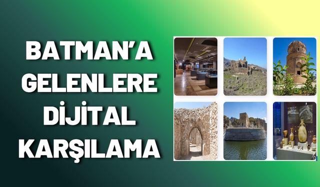 Batman’a Gelenlere Dijital Karşılama