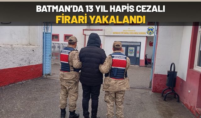 Batman’da 13 Yıl Hapis Cezalı Firari Yakalandı