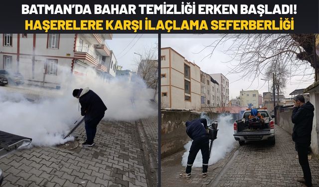 Batman’da Bahar Temizliği Erken Başladı! Haşerelere Karşı İlaçlama Seferberliği