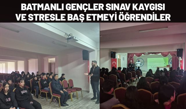 Batmanlı Gençler Sınav Kaygısı ve Stresle Baş Etmeyi Öğrendiler