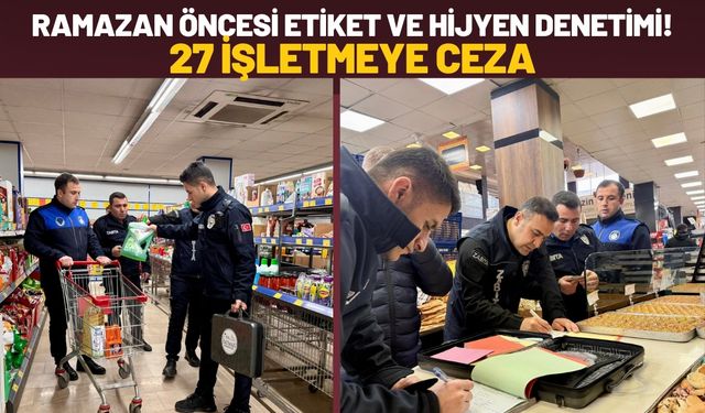 Batman’da Ramazan Öncesi Etiket ve Hijyen Denetimi! 27 İşletmeye Ceza