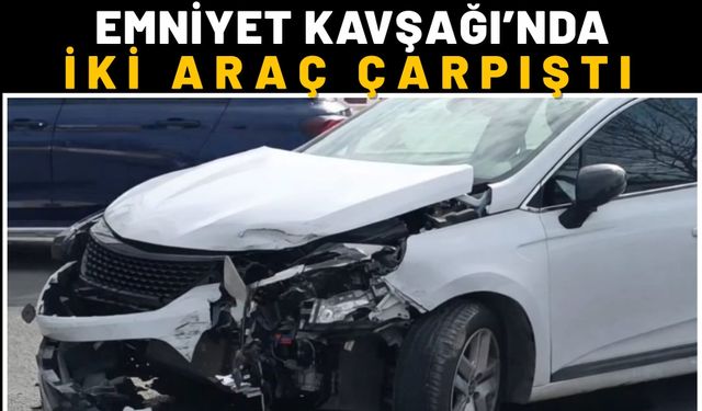 Emniyet Kavşağı’nda İki Araç Çarpıştı