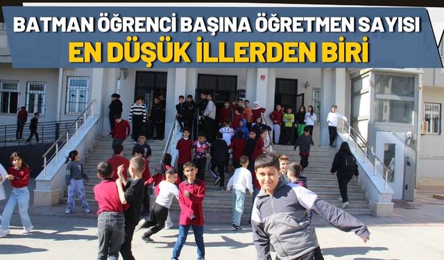 Batman Öğrenci Başına Öğretmen Sayısı En Düşük İllerden Biri