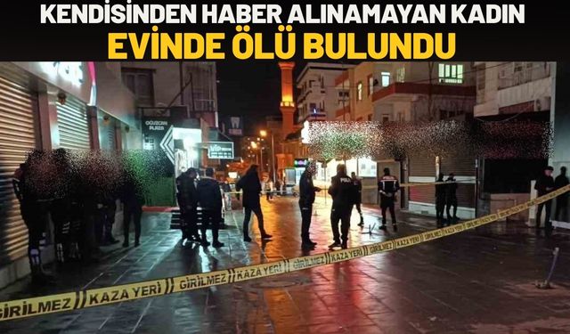Kendisinden Haber Alınamayan Kadın Evinde Ölü Bulundu