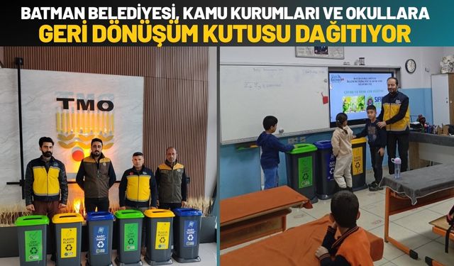 Batman Belediyesi, Kamu Kurumları ve Okullara Geri Dönüşüm Kutusu Dağıtıyor