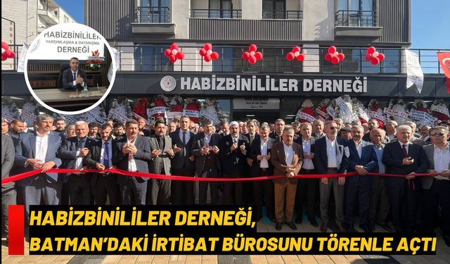 Habizbinililer Derneği, Batman’daki İrtibat Bürosunu Törenle Açtı