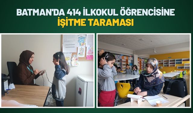 Batman'da 414 İlkokul Öğrencisine İşitme Taraması