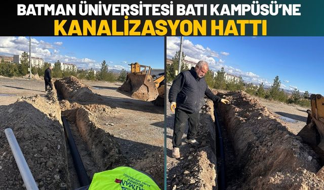 Batman Üniversitesi Batı Kampüsü’ne Kanalizasyon Hattı