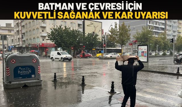 Batman ve Çevresi İçin Kuvvetli Sağanak ve Kar Uyarısı