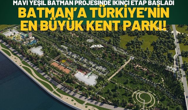 Batman’a Türkiye’nin En Büyük Kent Parkı! Mavi Yeşil Batman Projesinde İkinci Etap Başladı