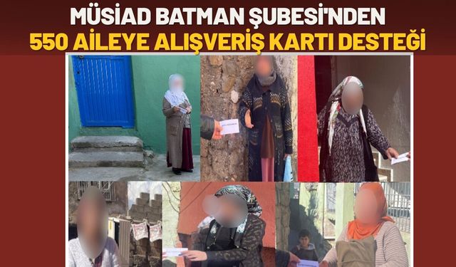 MÜSİAD Batman Şubesi'nden 550 Aileye Alışveriş Kartı Desteği